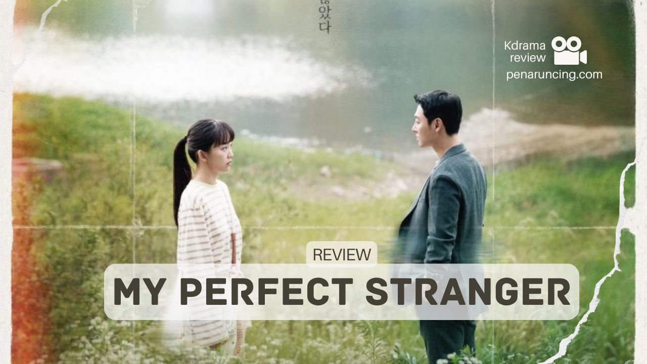 Ulasan Film “My Perfect Stranger”: Kisah Cinta yang Mengharukan